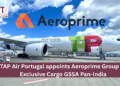 TAP Air Portugal appoints Aeroprime Group as Exclusive Cargo GSSA Pan-India