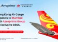 Hong Kong Air Cargo launches freighter service from Mumbai with Aeroprime