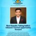 Ravi Gosain: Taking India’s Inbound Tourism opportunity forward