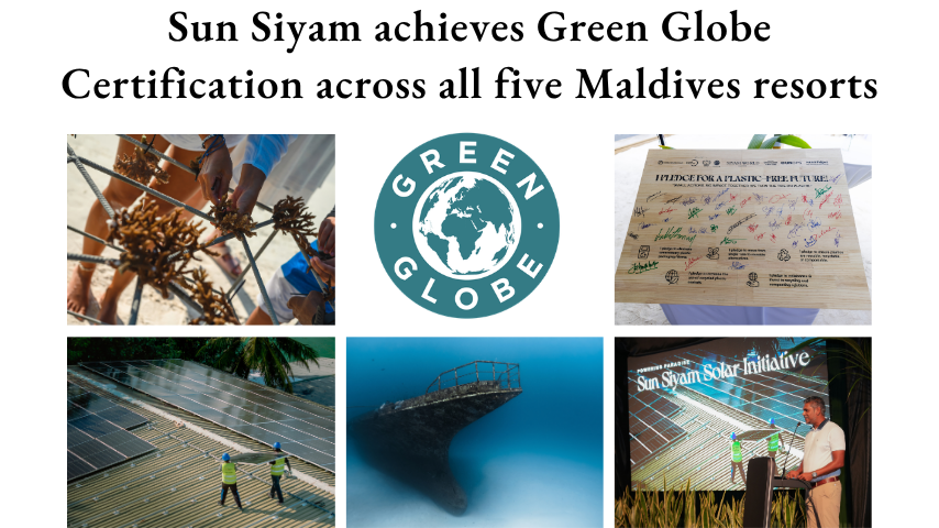 SUN SIYAM ACHIEVES GREEN GLOBE CERTIFICATION ACROSS ALL FIVE MALDIVES RESORTS