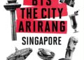 Singapore to host BTS THE CITY ARIRANG