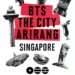 Singapore to host BTS THE CITY ARIRANG